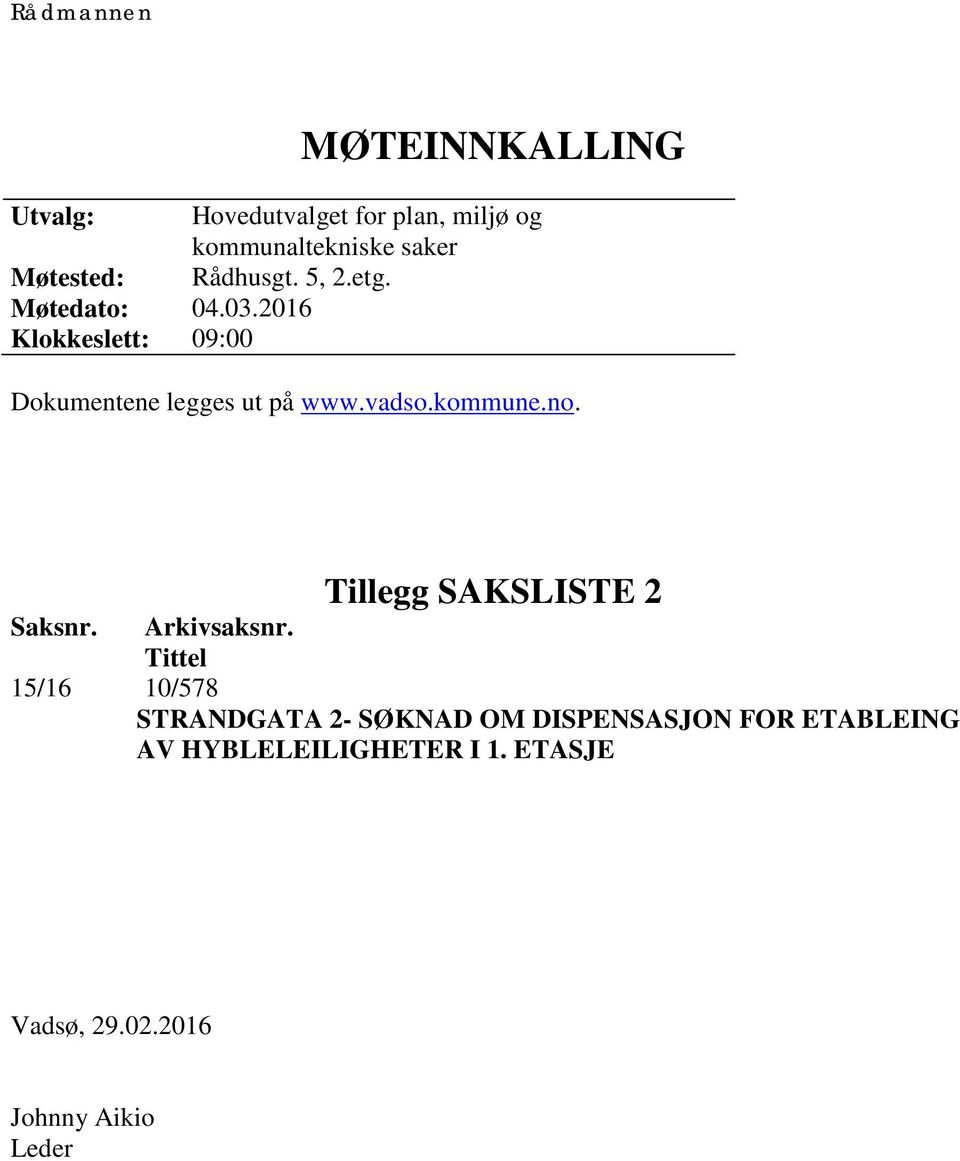 2016 Klokkeslett: 09:00 Dokumentene legges ut på www.vadso.kommune.no.