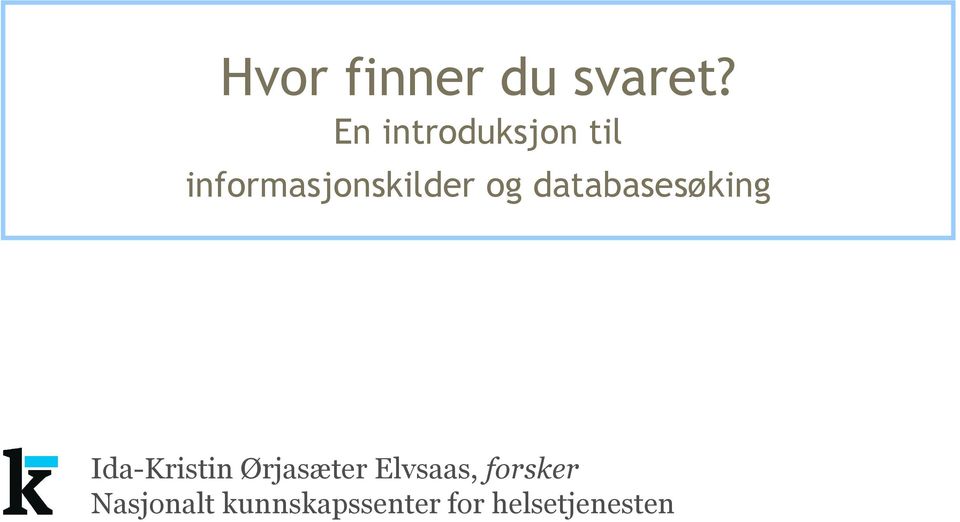 og databasesøking Ida-Kristin Ørjasæter