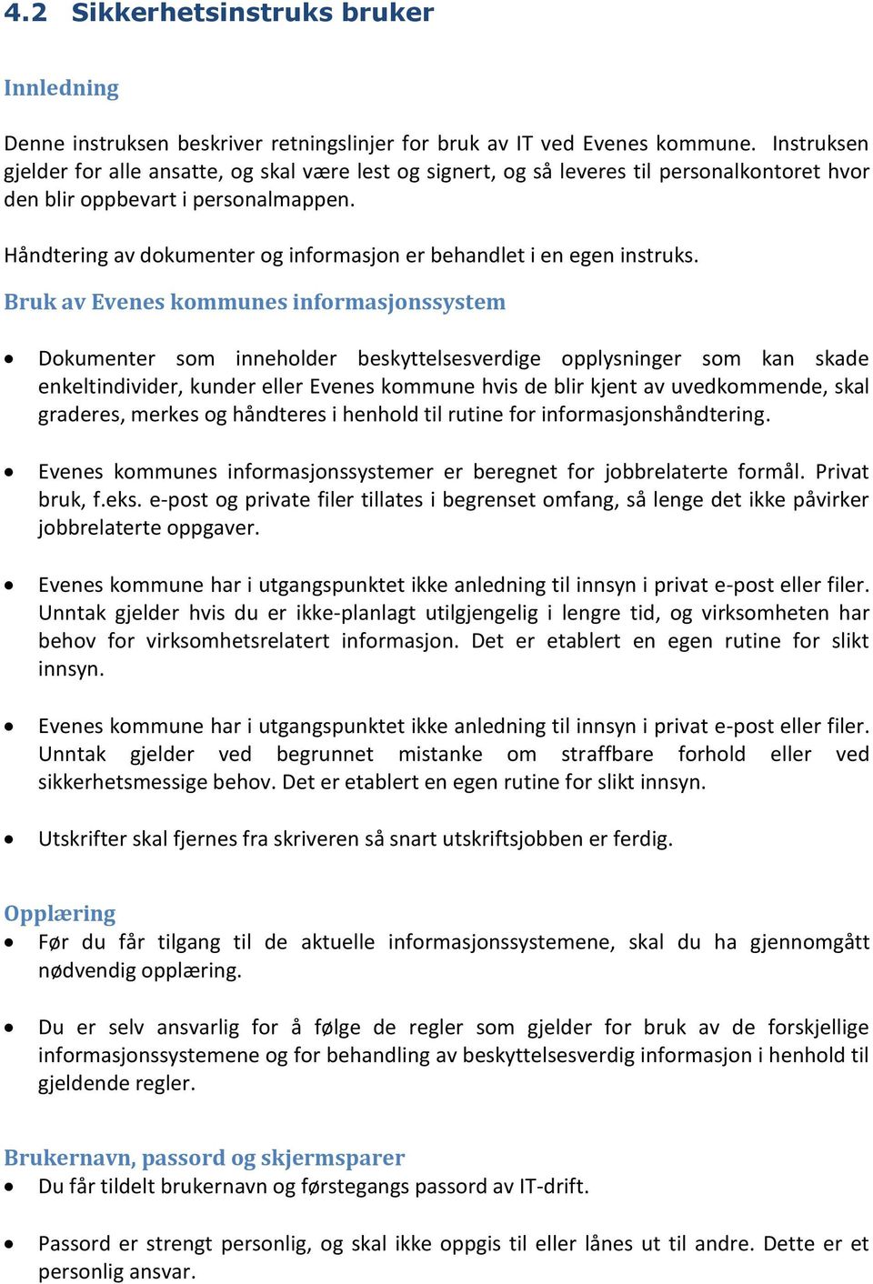 Håndtering av dokumenter og informasjon er behandlet i en egen instruks.