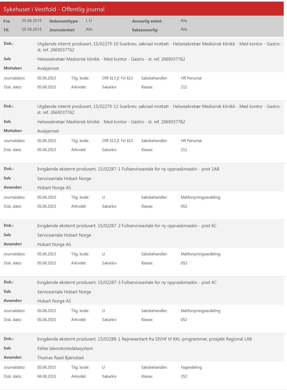 dato: Arkivdel: Sakarkiv tgående internt produsert, 15/02279-11 Svarbrev, søknad mottatt - Helsesekretær Medisinsk klinikk - Med kontor - Gastro - st. ref.