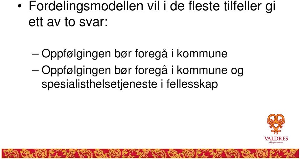 bør foregå i kommune Oppfølgingen bør