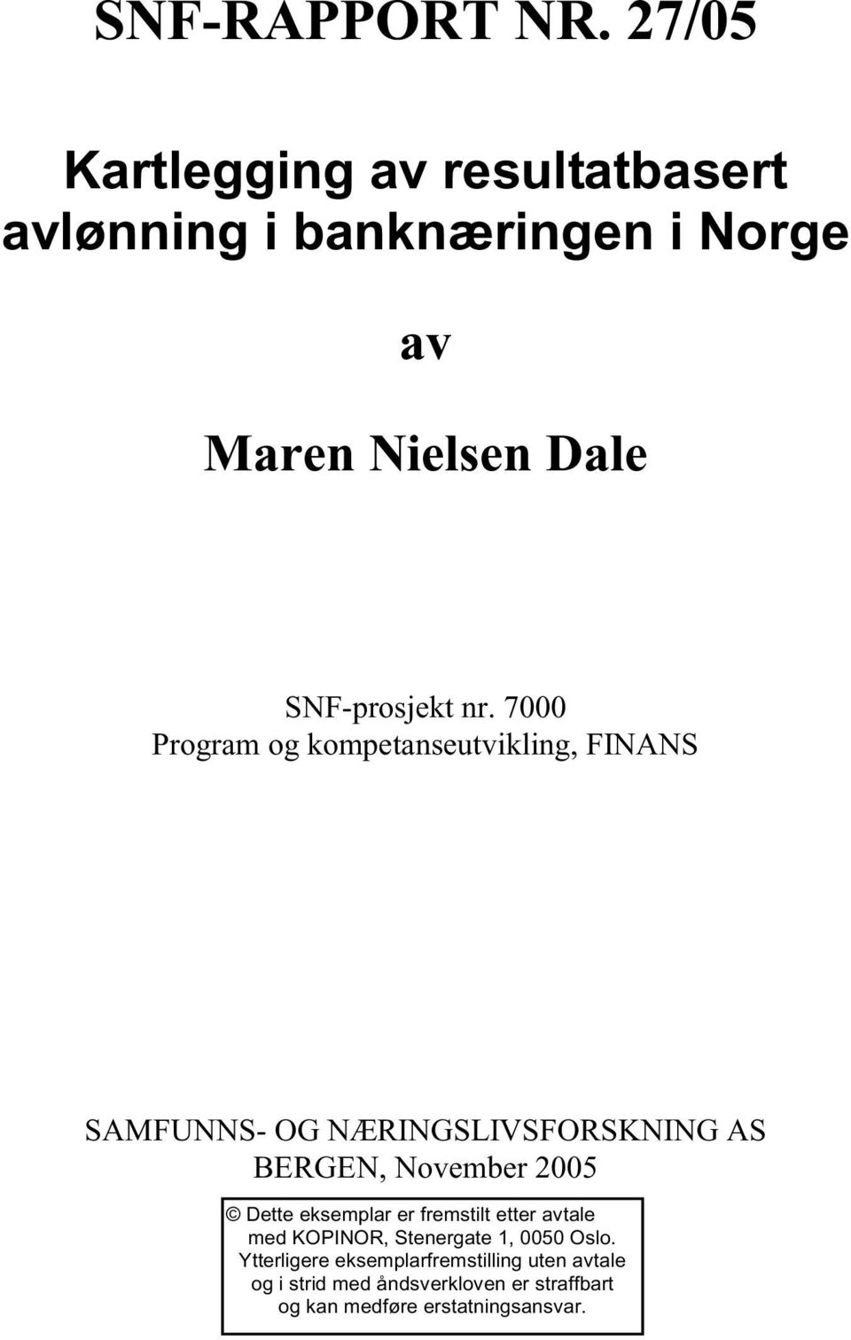 7000 Program og kompetanseutvikling, FINANS SAMFUNNS- OG NÆRINGSLIVSFORSKNING AS BERGEN, November 2005