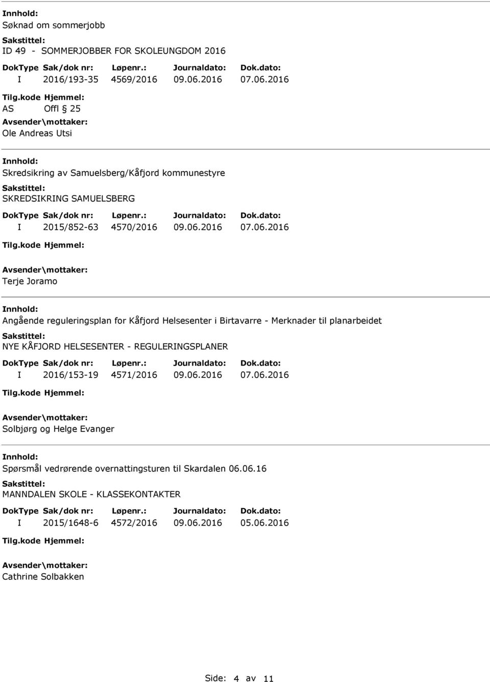 Helsesenter i Birtavarre - Merknader til planarbeidet NY KÅFJORD HLSSNTR - RGLRNGSPLANR 2016/153-19 4571/2016 Solbjørg og Helge vanger