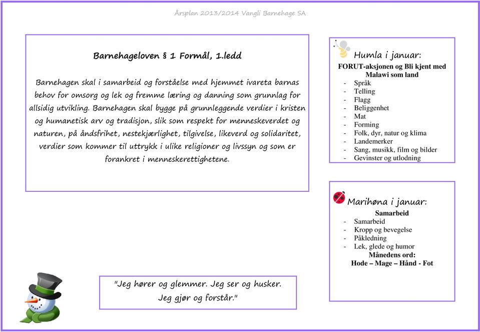 solidaritet, verdier som kommer til uttrykk i ulike religioner og livssyn og som er forankret i menneskerettighetene.