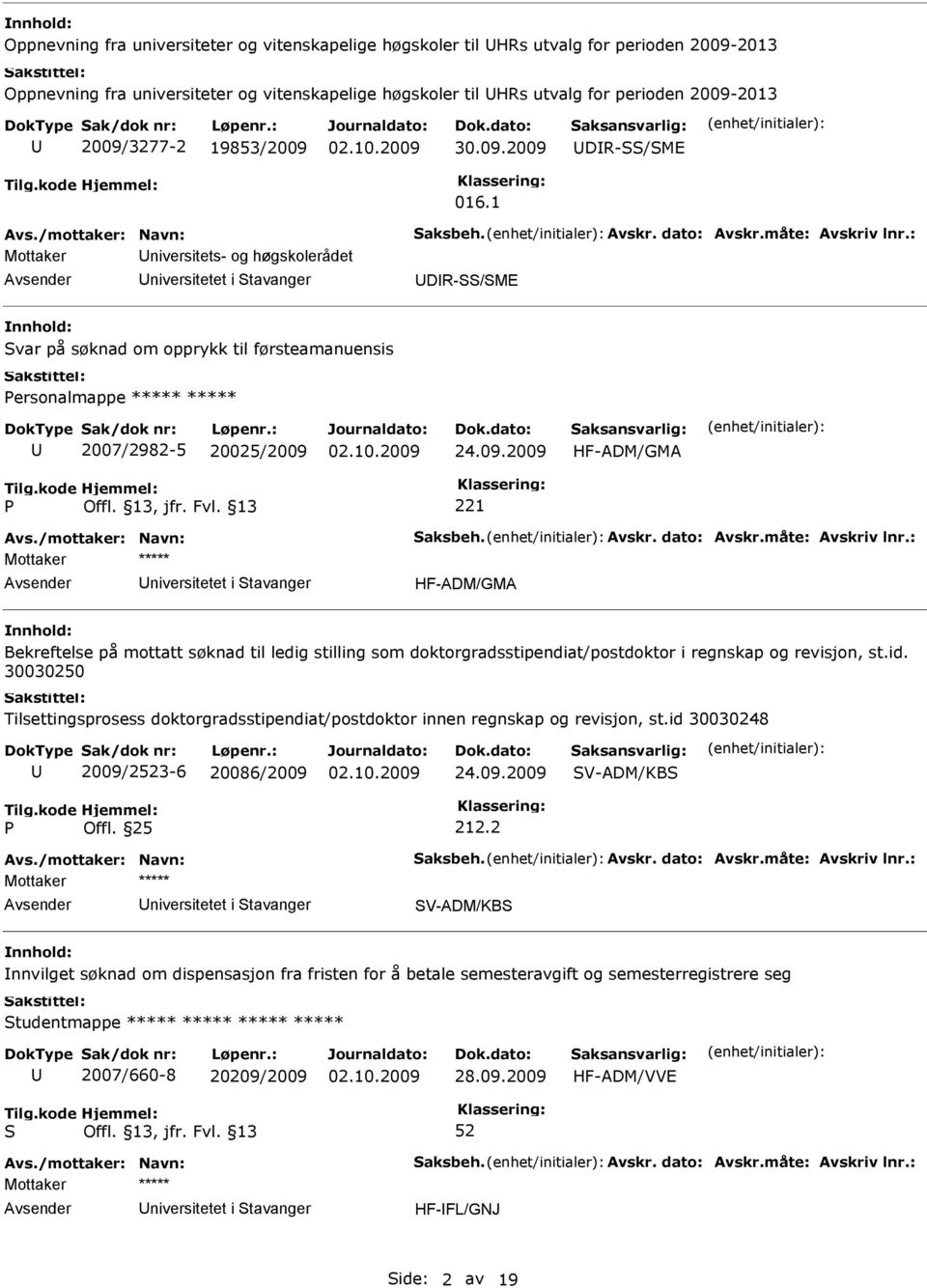 1 Mottaker niversitets- og høgskolerådet niversitetet i tavanger DR-/ME var på søknad om opprykk til førsteamanuensis ersonalmappe ***** ***** 2007/2982-5 20025/2009 