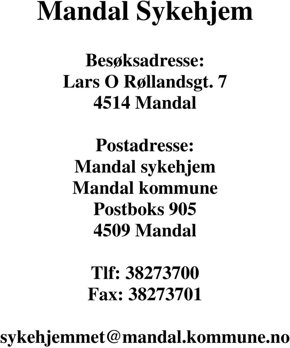 7 4514 Mandal Postadresse: Mandal sykehjem