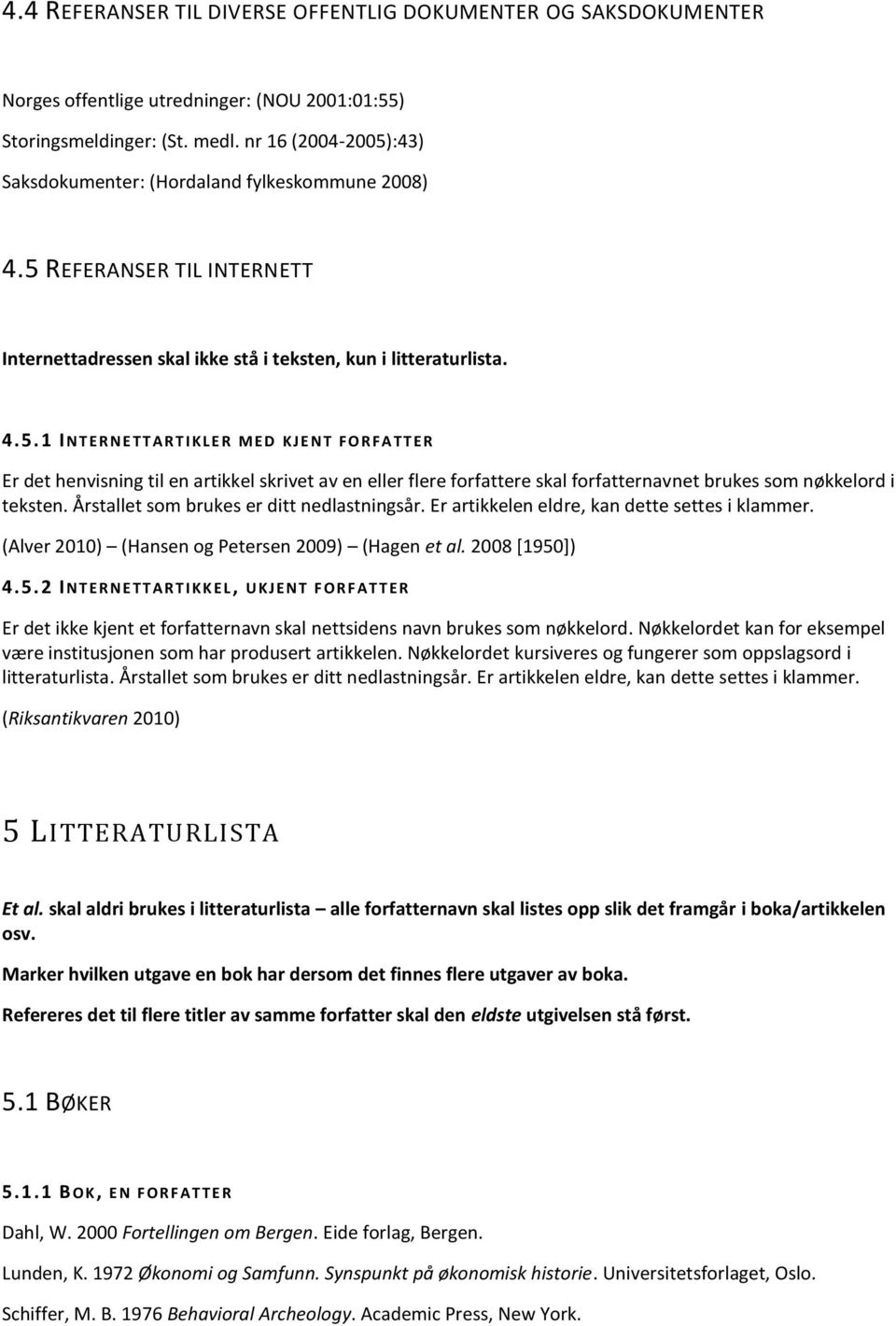 :43) Saksdokumenter: (Hordaland fylkeskommune 2008) 4.5 