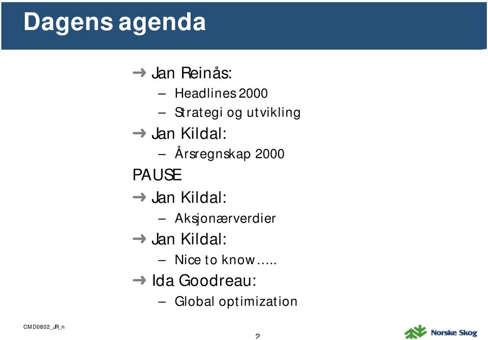 Årsregnskap 2000 Jan Kildal: Aksjonærverdier