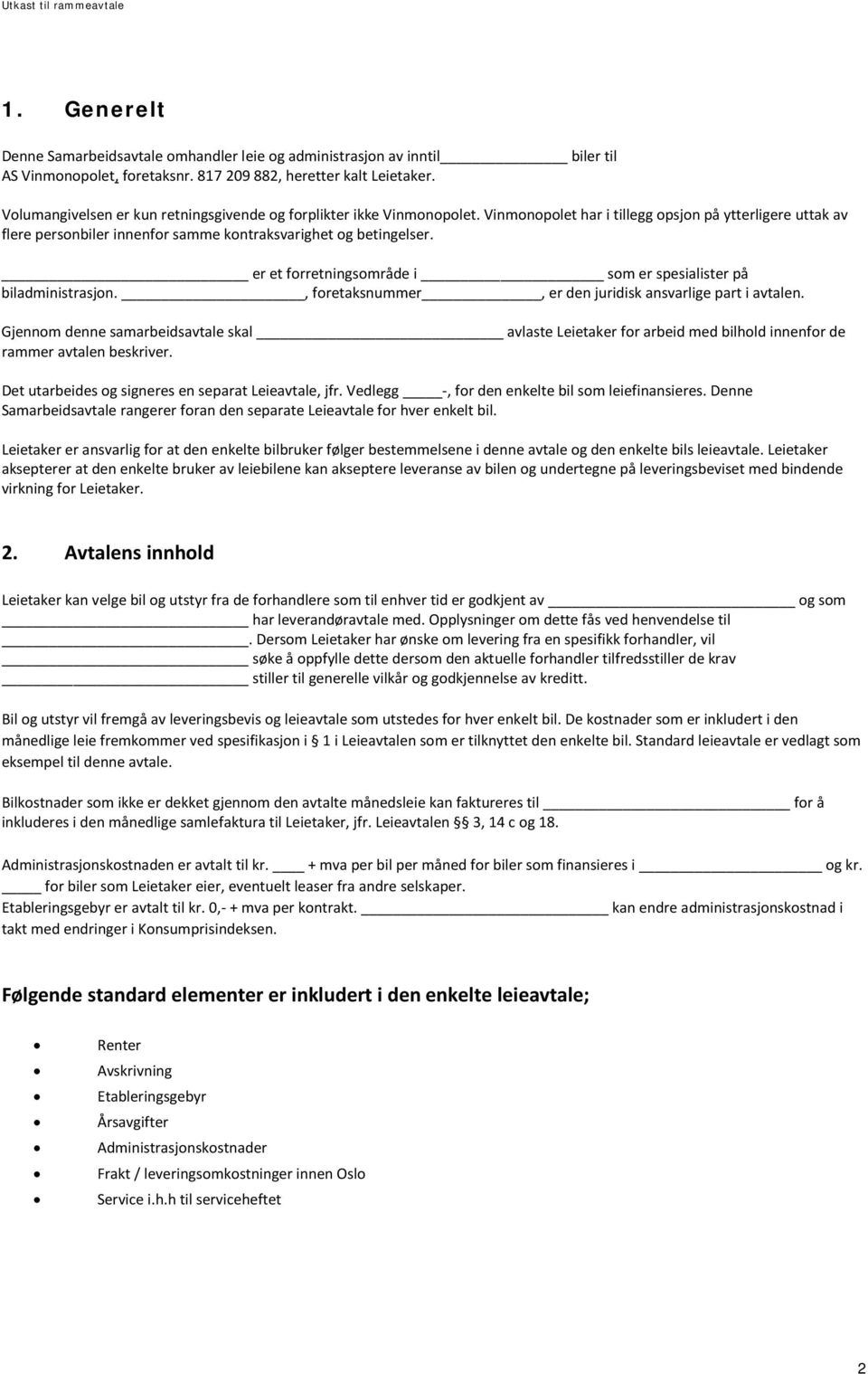 er et forretningsområde i som er spesialister på biladministrasjon., foretaksnummer, er den juridisk ansvarlige part i avtalen.