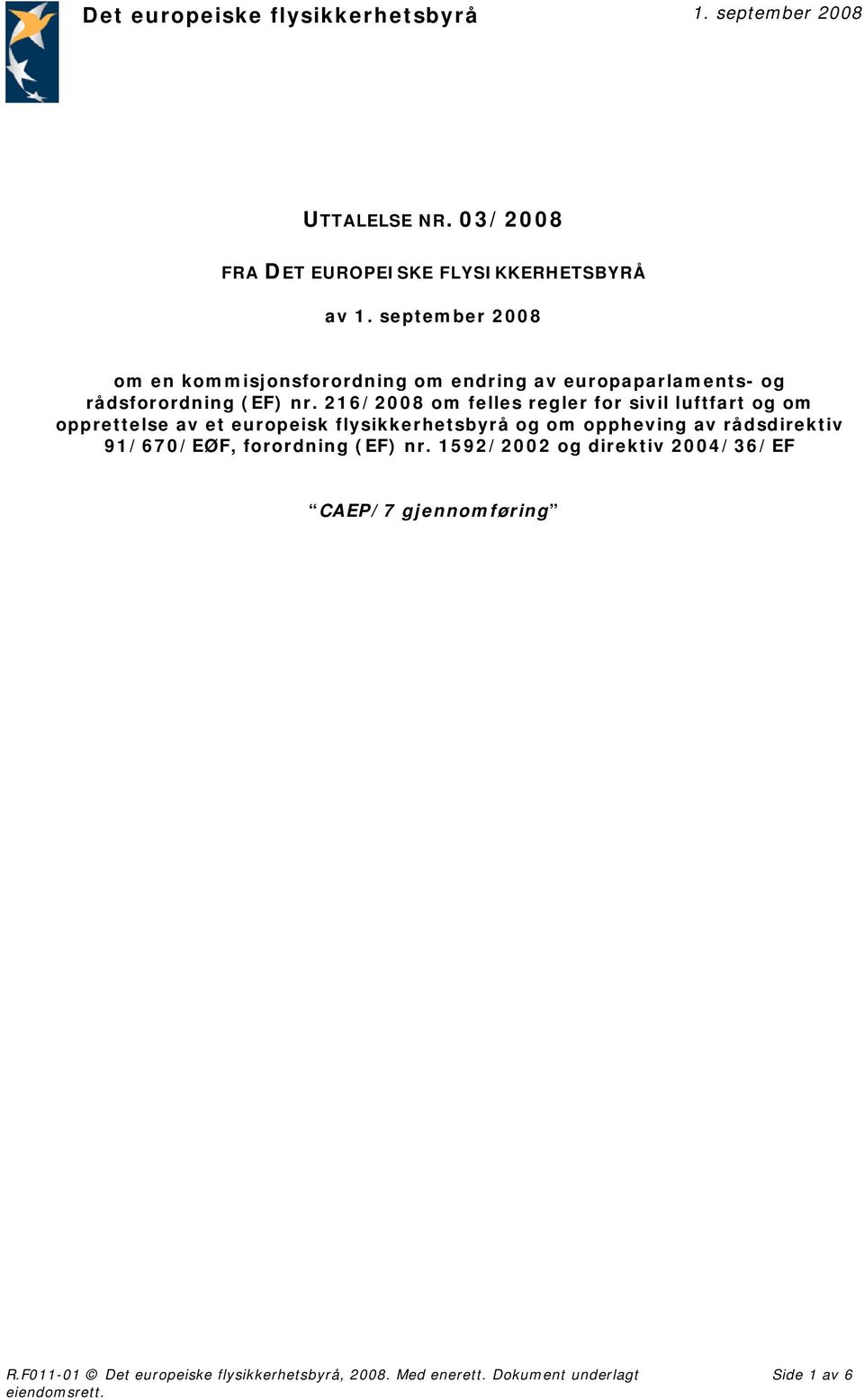 216/2008 om felles regler for sivil luftfart og om opprettelse av et europeisk flysikkerhetsbyrå og om oppheving av rådsdirektiv