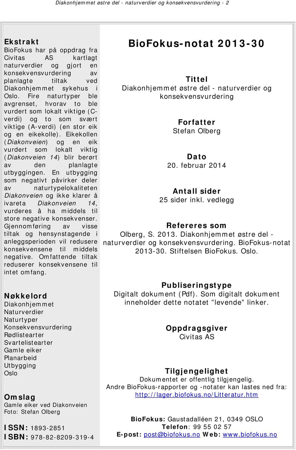 Eikekollen (Diakonveien) og en eik vurdert som lokalt viktig (Diakonveien 14) blir berørt av den planlagte utbyggingen.