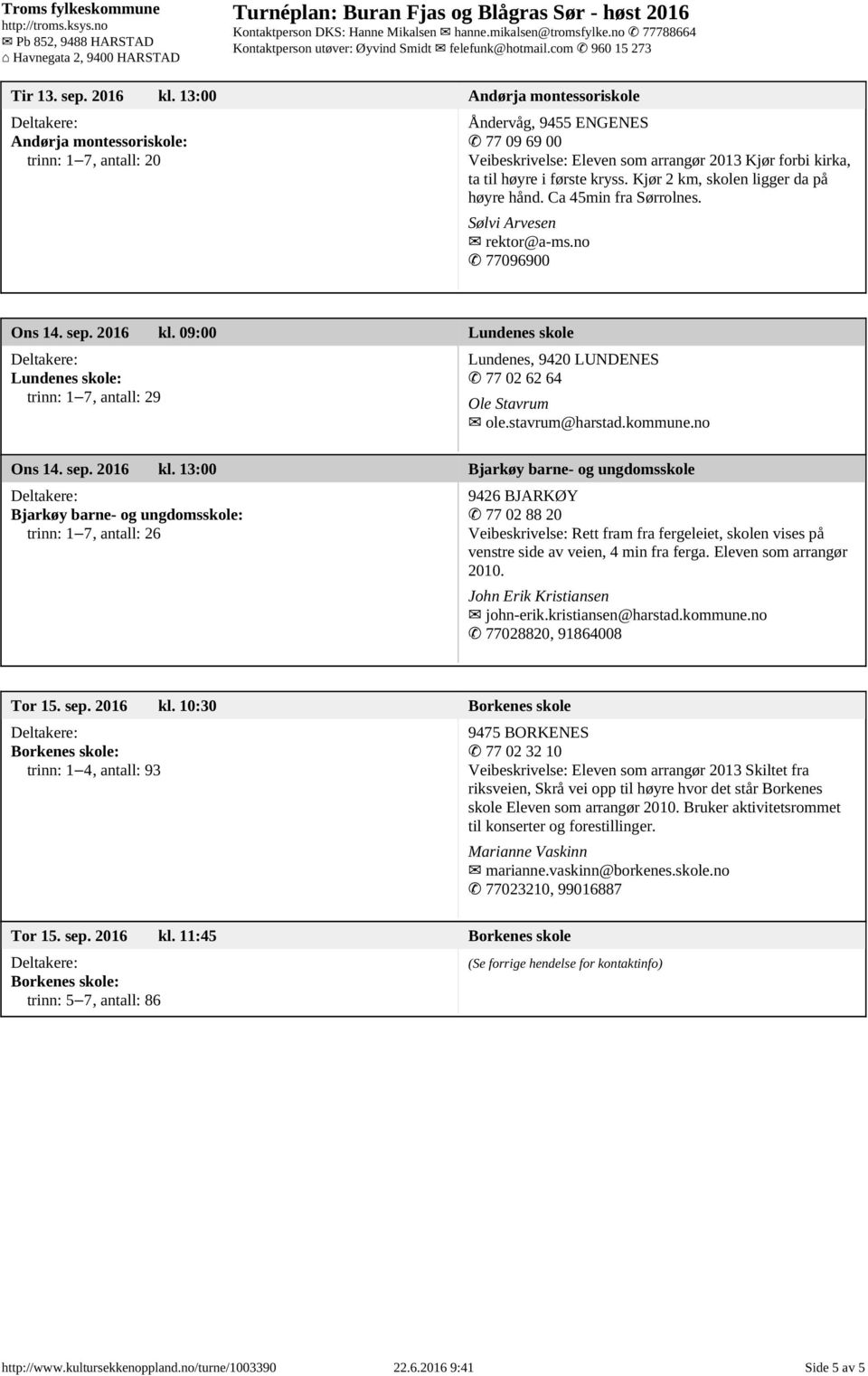 Kjør 2 km, skolen ligger da på høyre hånd. Ca 45min fra Sørrolnes. Sølvi Arvesen rektor@a-ms.no 77096900 Ons 14. sep. 2016 kl.