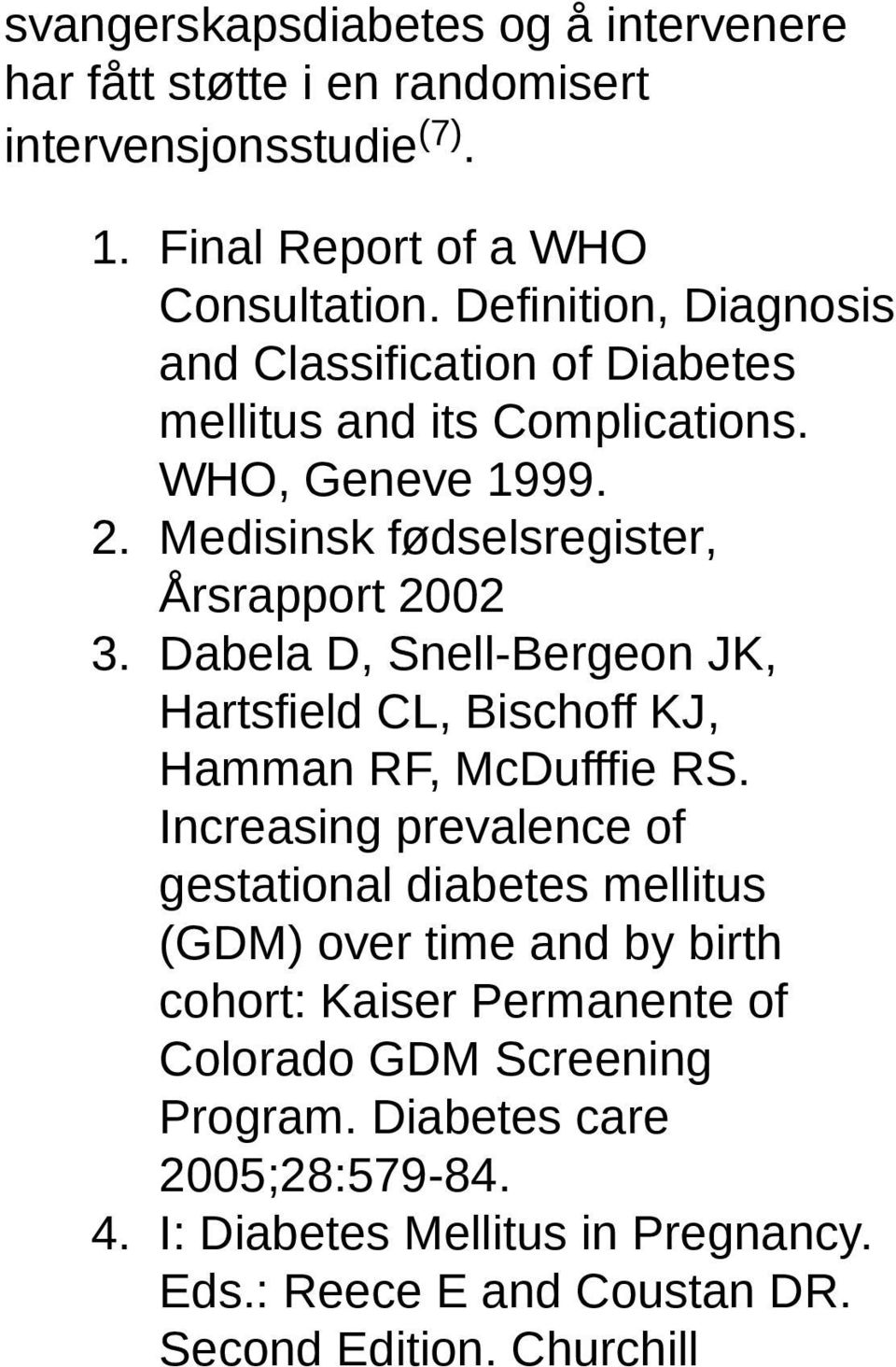 Dabela D, Snell-Bergeon JK, Hartsfield CL, Bischoff KJ, Hamman RF, McDufffie RS.