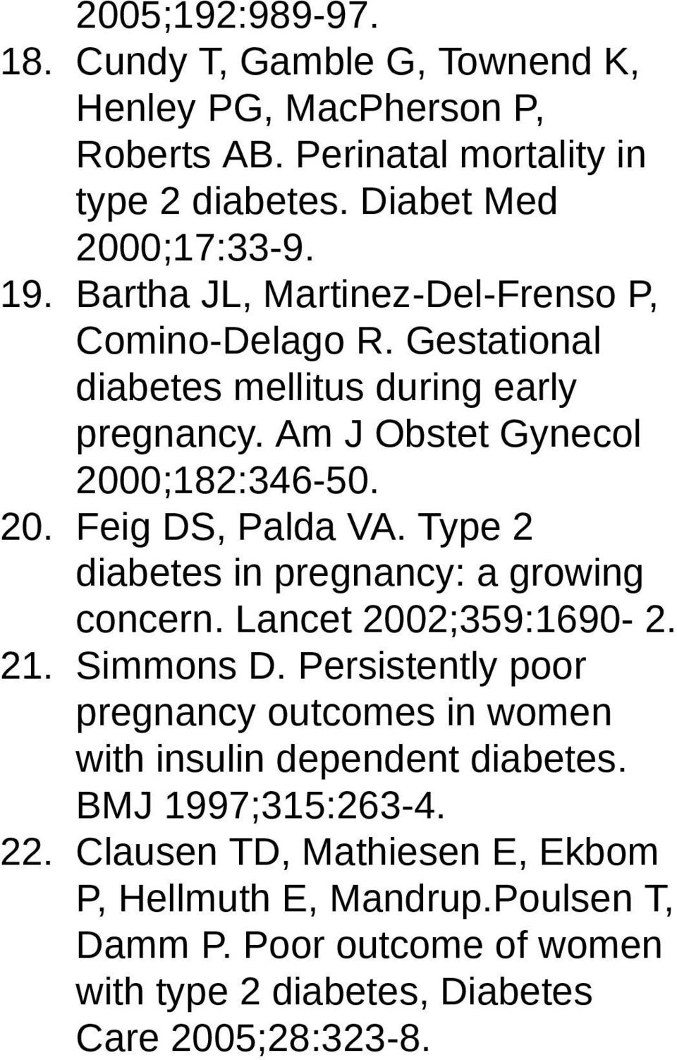 Type 2 diabetes in pregnancy: a growing concern. Lancet 2002;359:1690-2. 21. Simmons D.