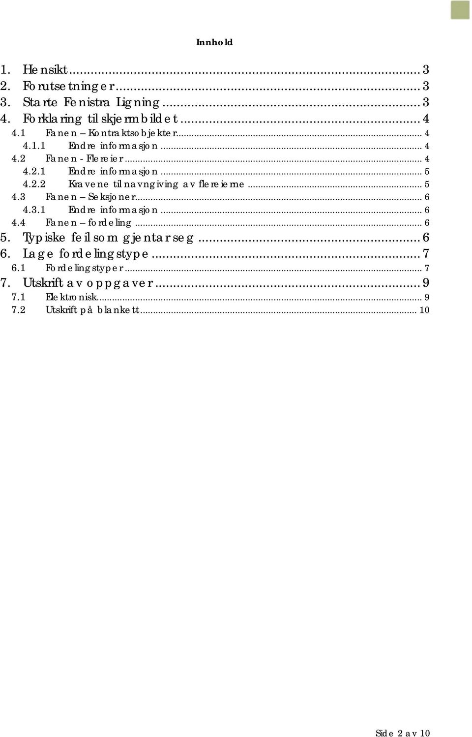 .. 5 4.3 Fanen Seksjoner... 6 4.3.1 Endre informasjon... 6 4.4 Fanen fordeling... 6 5. Typiske feil som gjentar seg... 6 6.