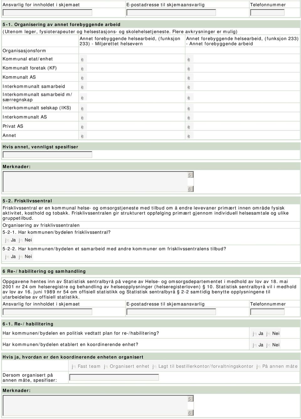 Interkommunalt selskap (IKS) Interkommunalt AS Privat AS Hvis annet, vennligst spesifiser 233) - arbeid -2.