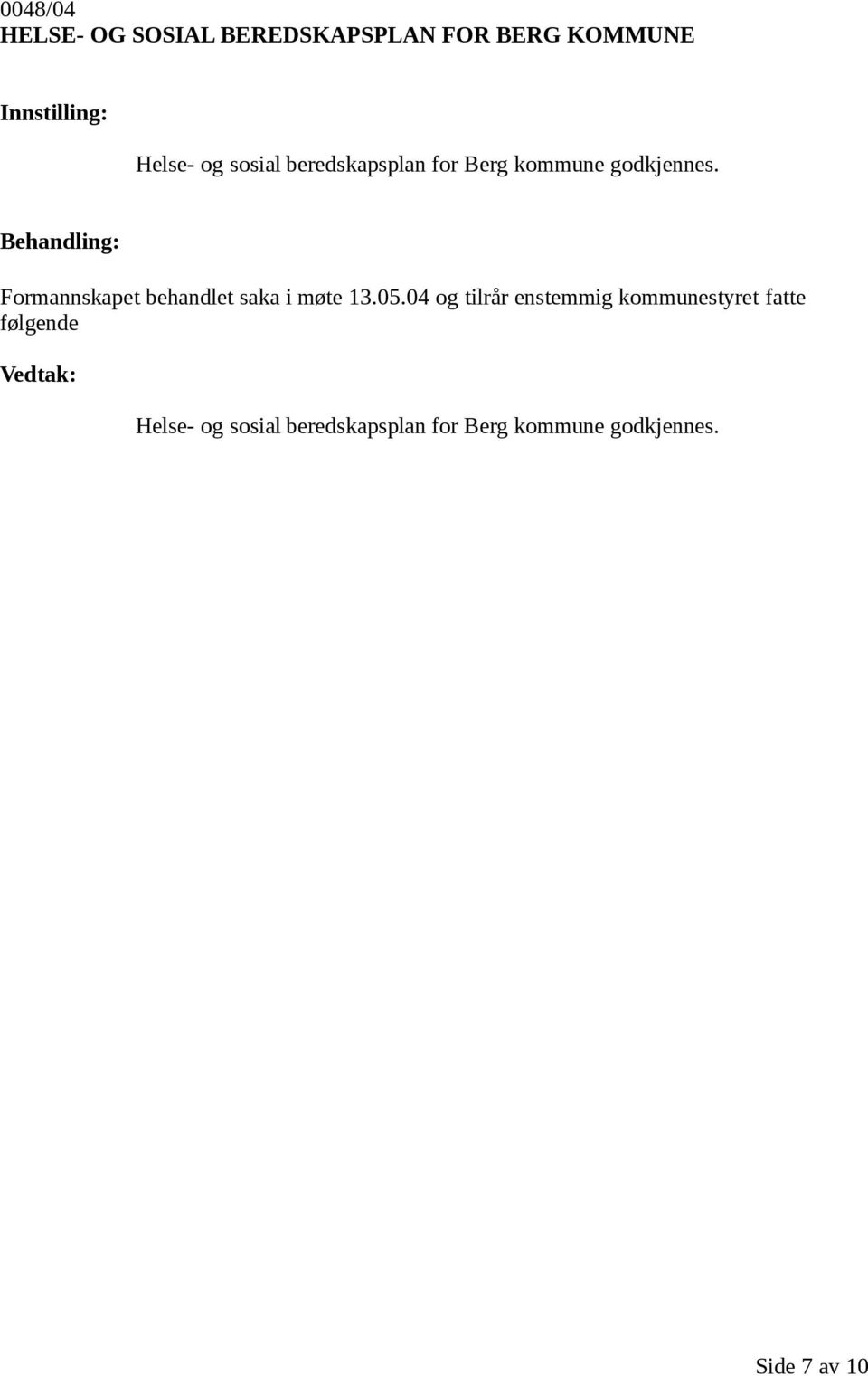 Formannskapet behandlet saka i møte 13.05.