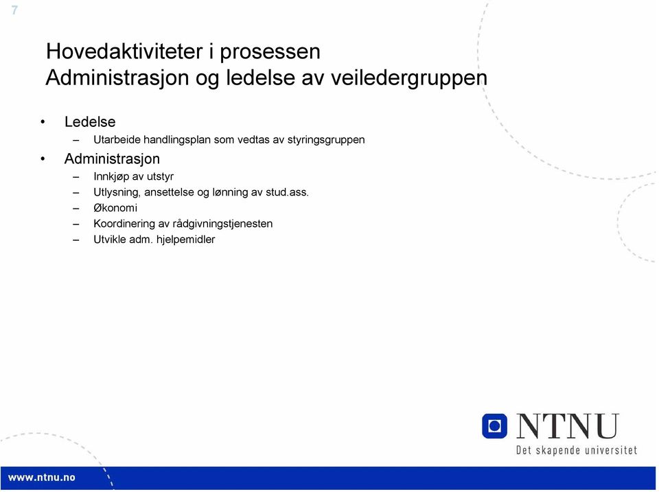 styringsgruppen Administrasjon Innkjøp av utstyr Utlysning, ansettelse