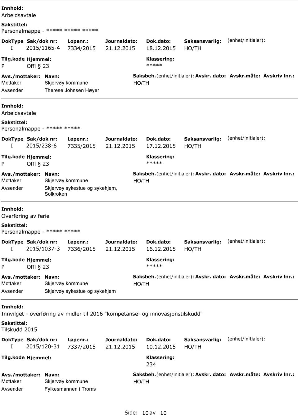 2015 Avs./mottaker: Navn: Saksbeh. Avskr. dato: Avskr.måte: Avskriv lnr.