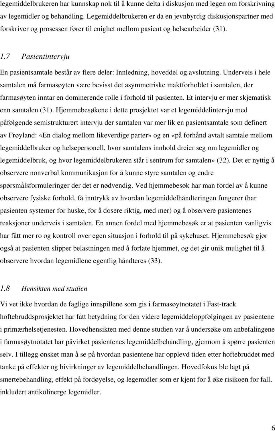 7 Pasientintervju En pasientsamtale består av flere deler: Innledning, hoveddel og avslutning.