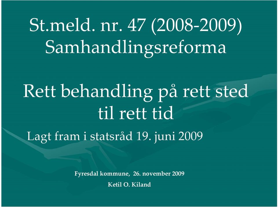 behandling på rett sted til rett tid Lagt