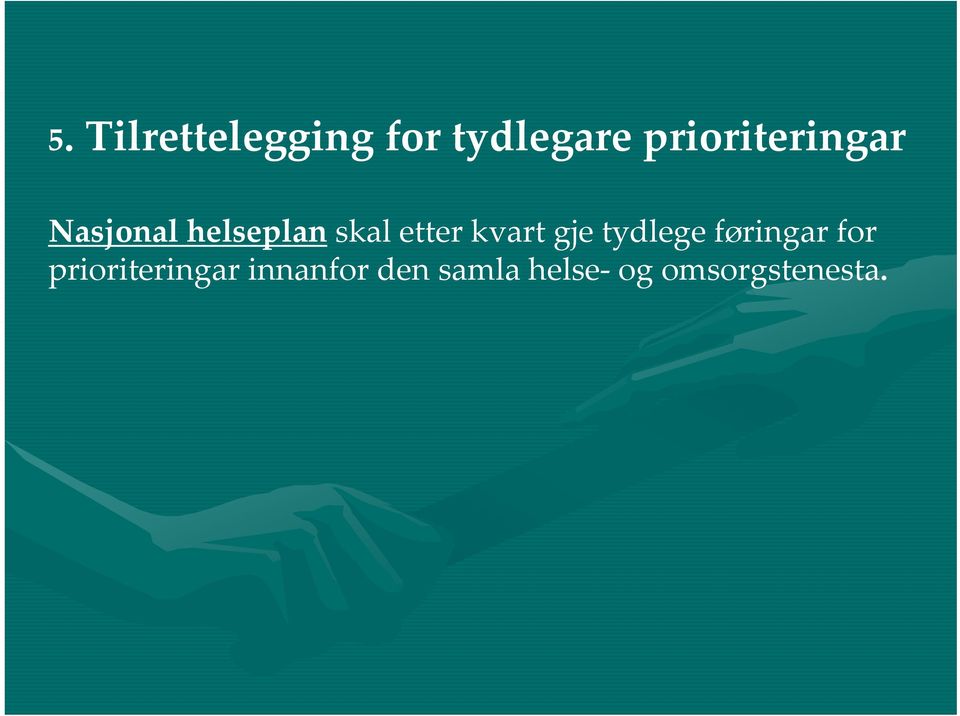 etter kvart gje tydlege føringar for