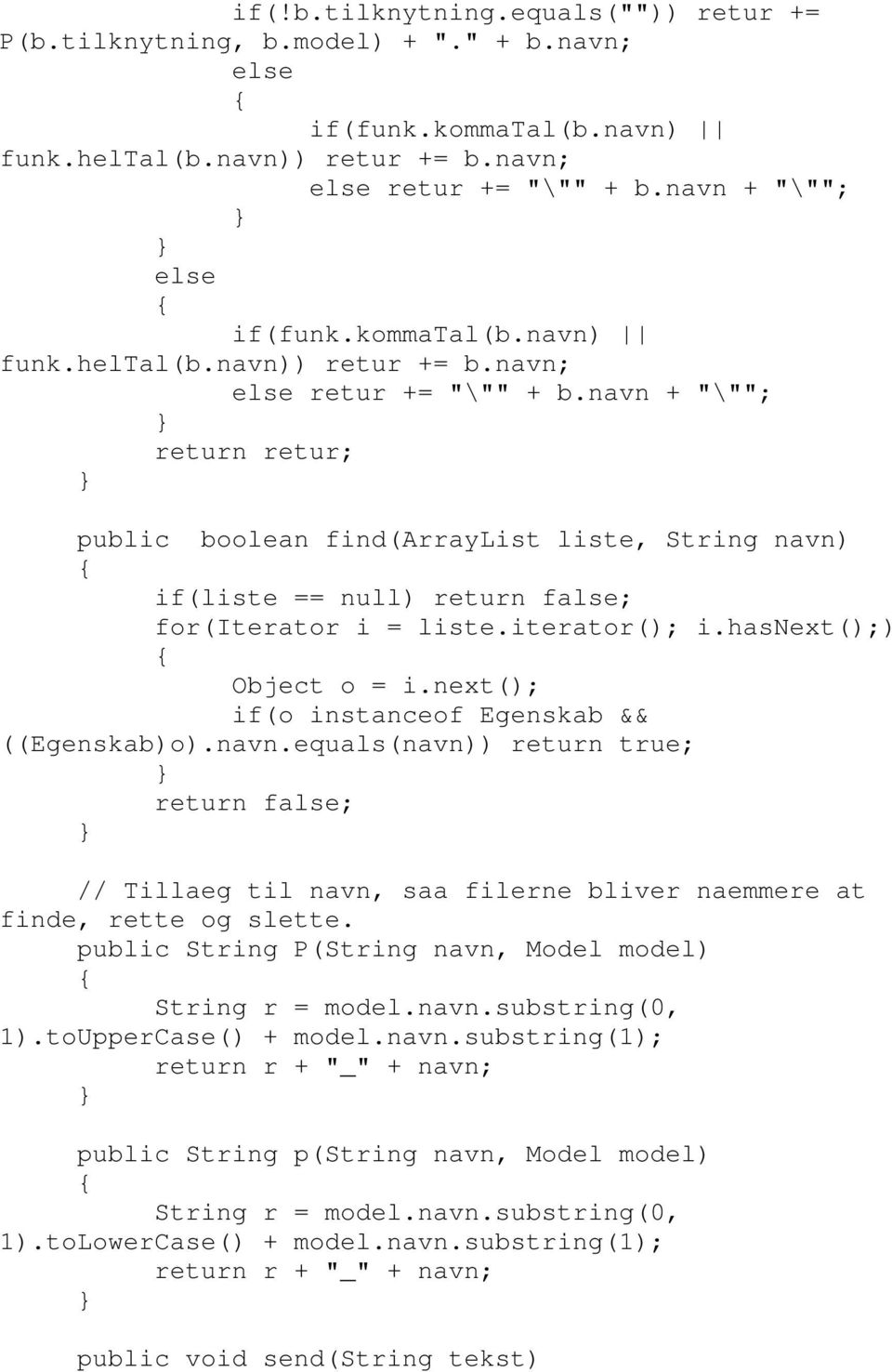 iterator(); i.hasnext();) Object o = i.next(); if(o instanceof Egenskab && ((Egenskab)o).navn.