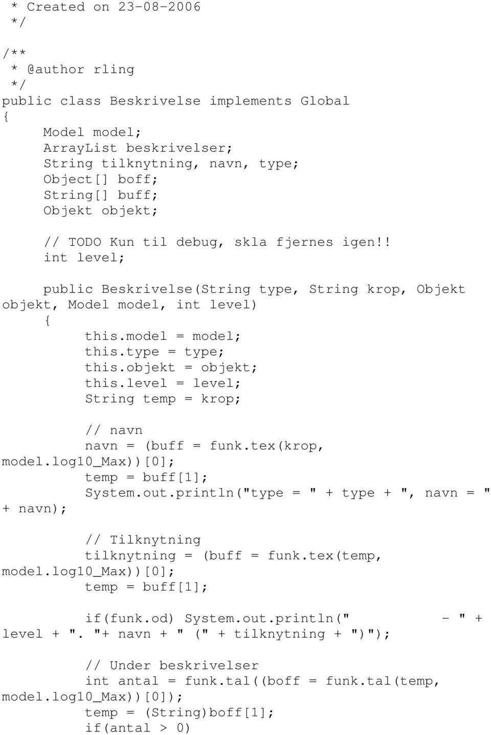 level = level; String temp = krop; // navn navn = (buff = funk.tex(krop, model.log10_max))[0]; temp = buff[1]; System.out.