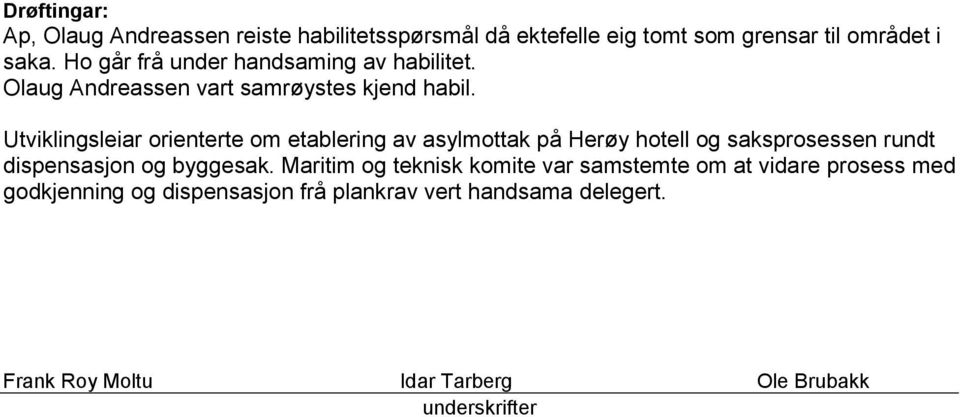 Utviklingsleiar orienterte om etablering av asylmottak på Herøy hotell og saksprosessen rundt dispensasjon og byggesak.