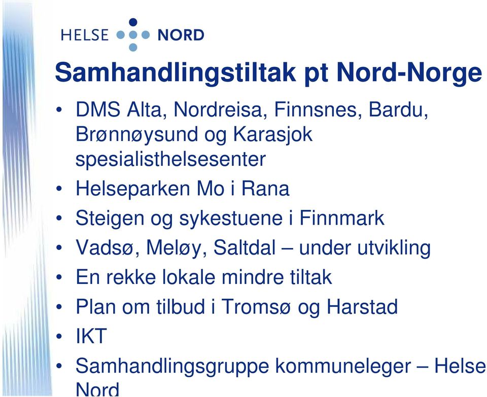 sykestuene i Finnmark Vadsø, Meløy, Saltdal under utvikling En rekke lokale