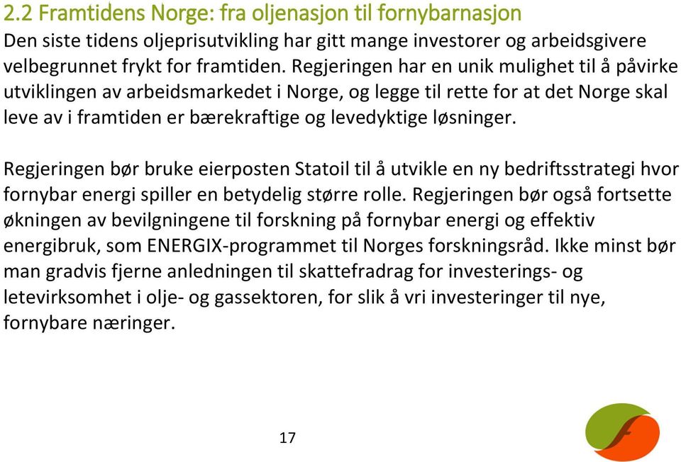 Regjeringen bør bruke eierposten Statoil til å utvikle en ny bedriftsstrategi hvor fornybar energi spiller en betydelig større rolle.