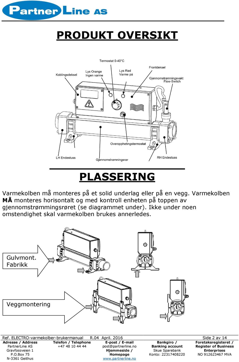 gjennomstrømmingsrøret (se diagrammet under).