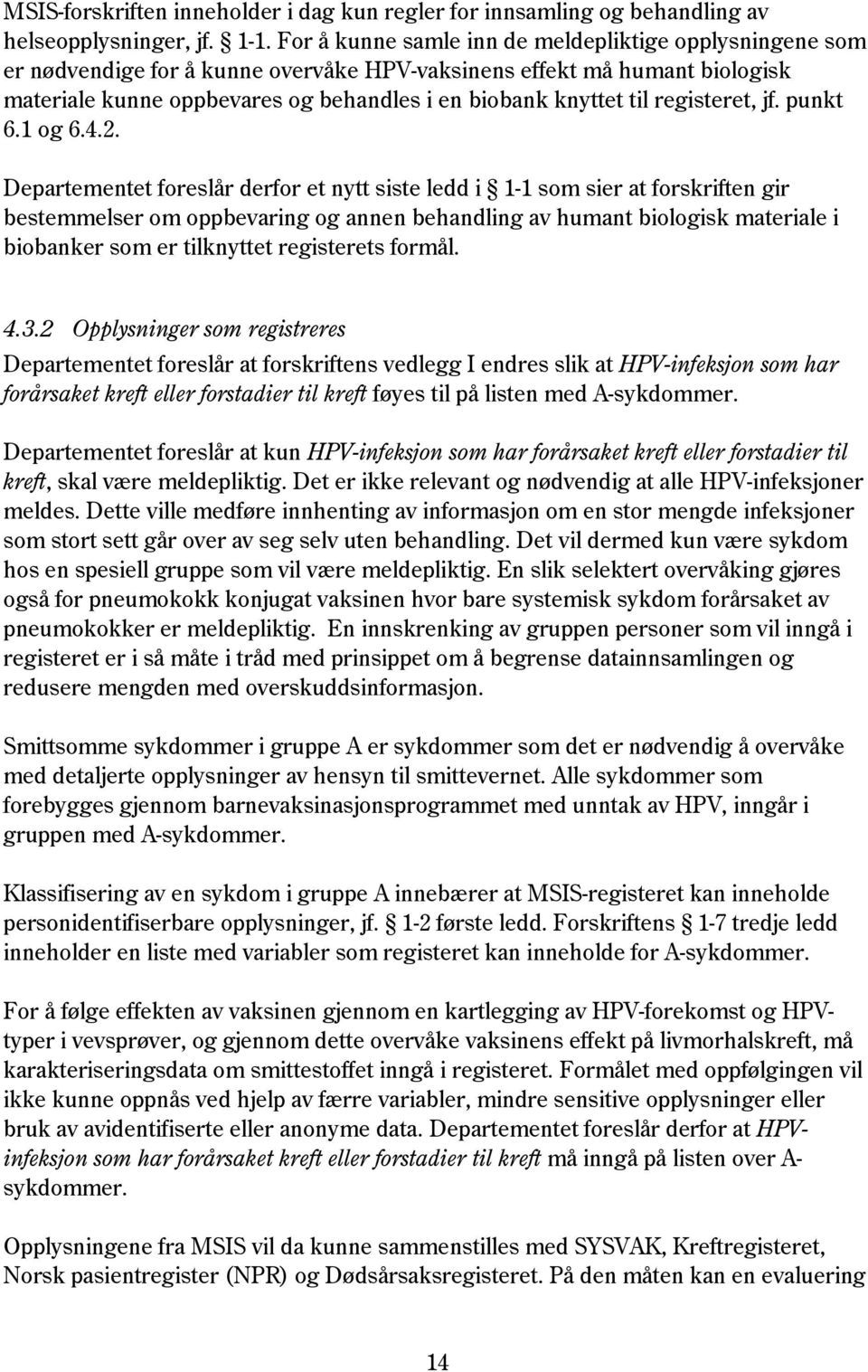 registeret, jf. punkt 6.1 og 6.4.2.