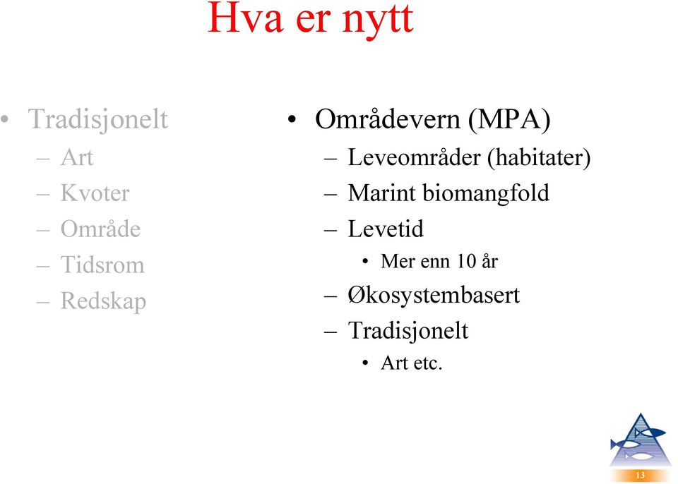 (habitater) Marint biomangfold Levetid Mer