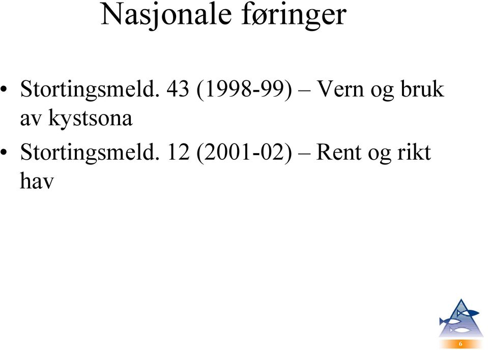 43 (1998-99) Vern og bruk av