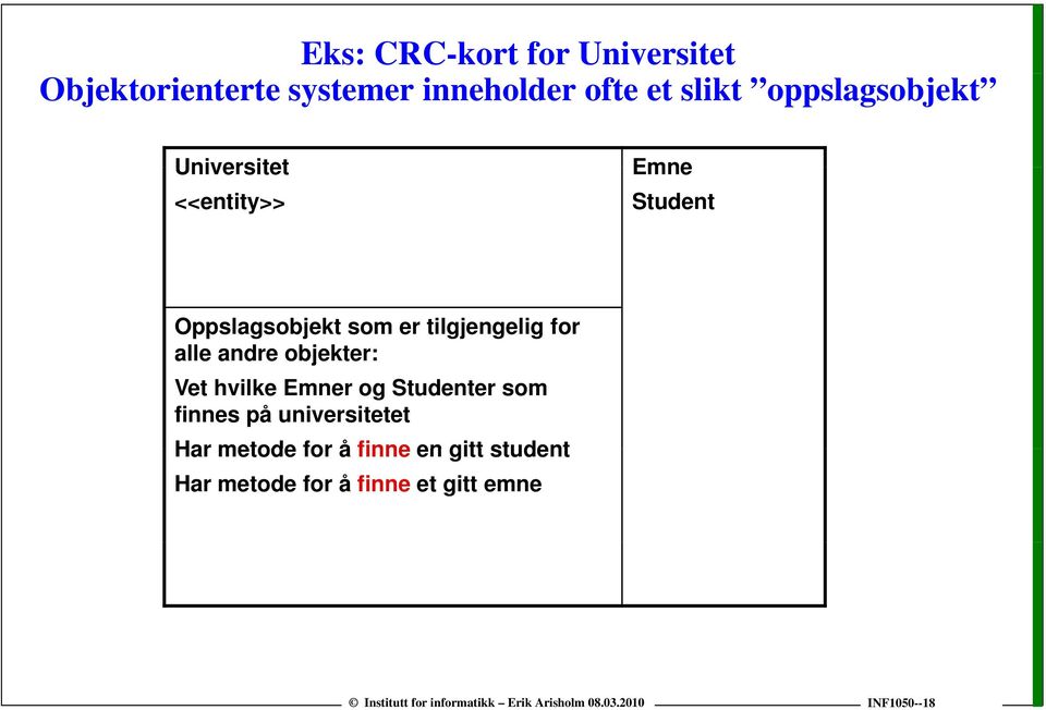 tilgjengelig for alle andre objekter: Vet hvilke Emner og Studenter som finnes på