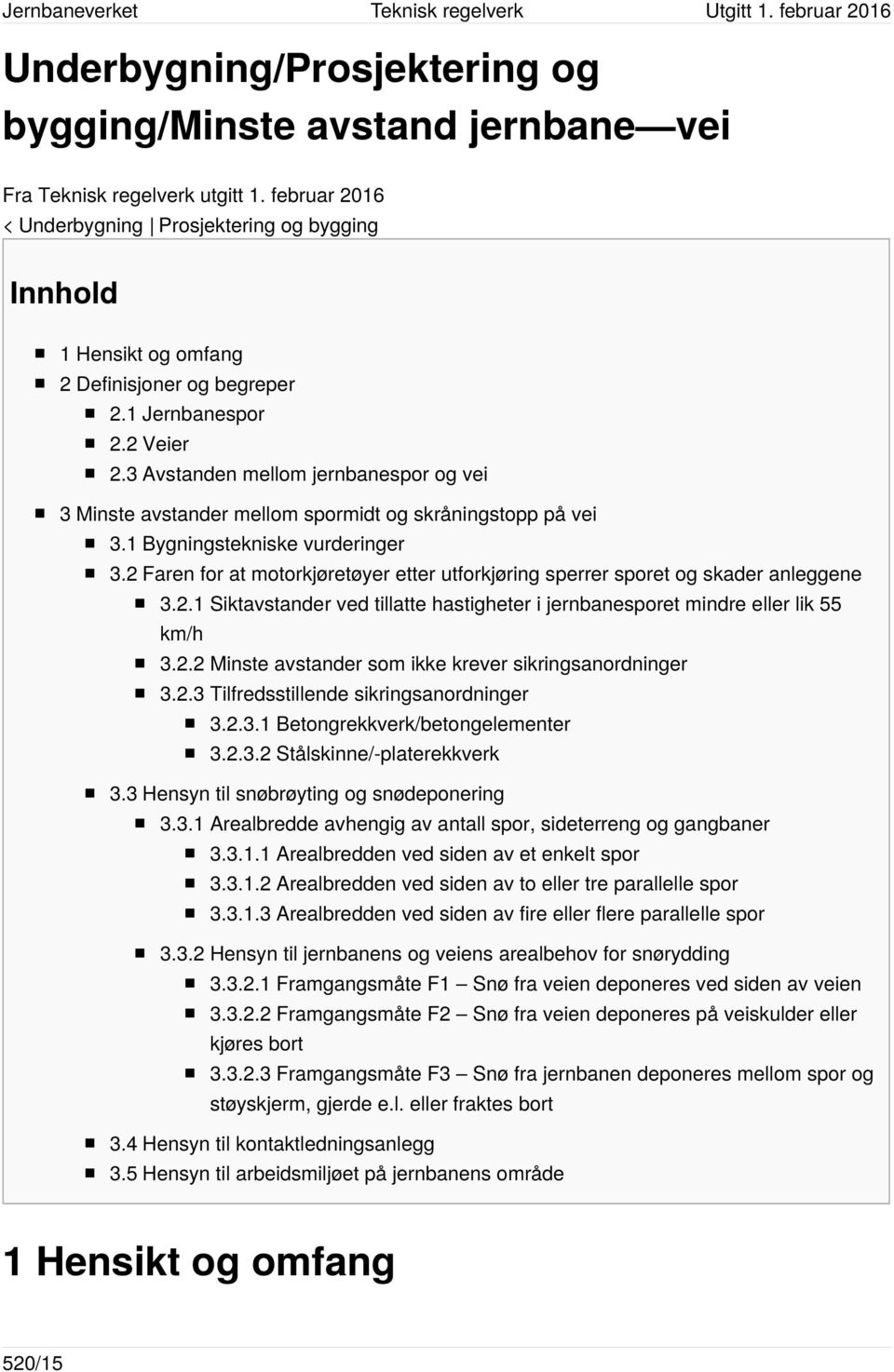 3 Avstanden mellom jernbanespor og vei 3 Minste avstander mellom spormidt og skråningstopp på vei 3.1 Bygningstekniske vurderinger 3.