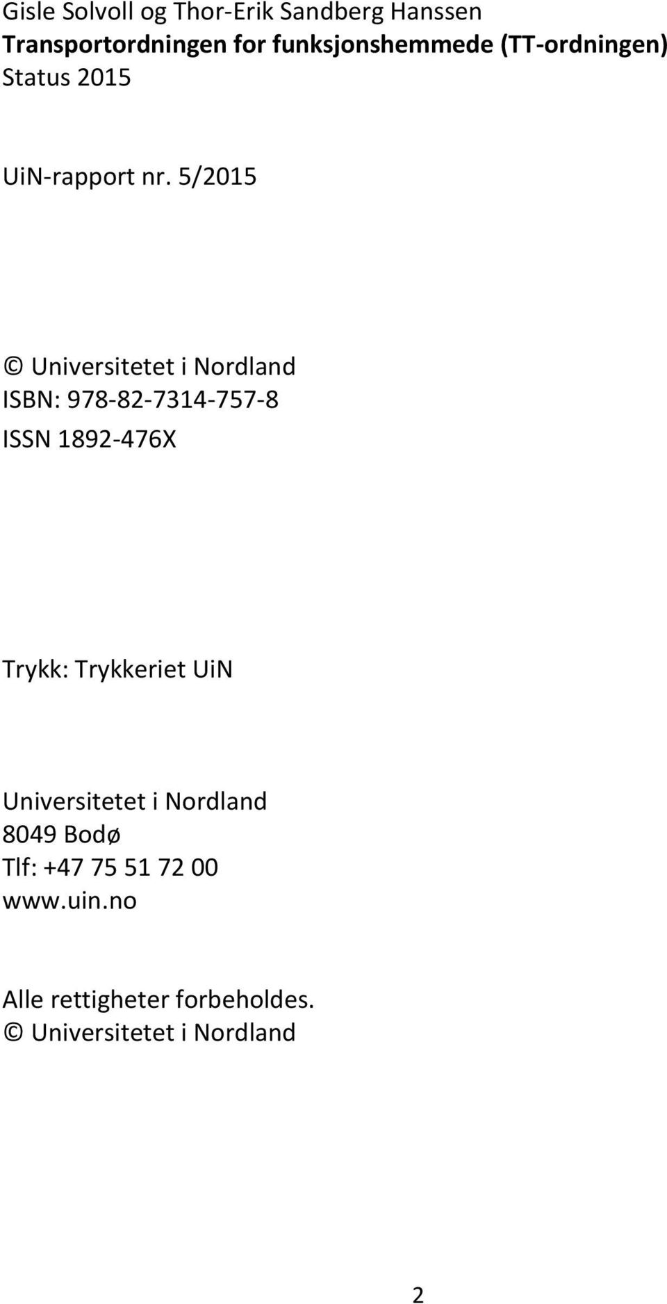 5/2015 Universitetet i Nordland ISBN: 978-82-7314-757-8 ISSN 1892-476X Trykk: