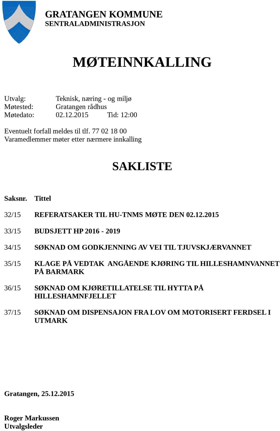 Tittel 32/15 REFERATSAKER TIL HU-TNMS MØTE DEN 02.12.