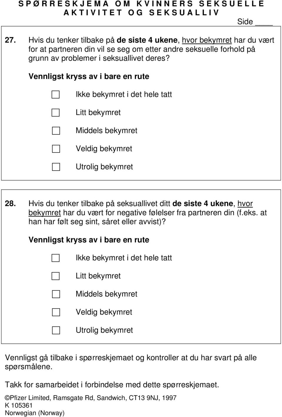 Hvis du tenker tilbake på seksuallivet ditt de siste 4 ukene, hvor bekymret har du vært for negative følelser fra partneren din (f.eks. at han har følt seg sint, såret eller avvist)?