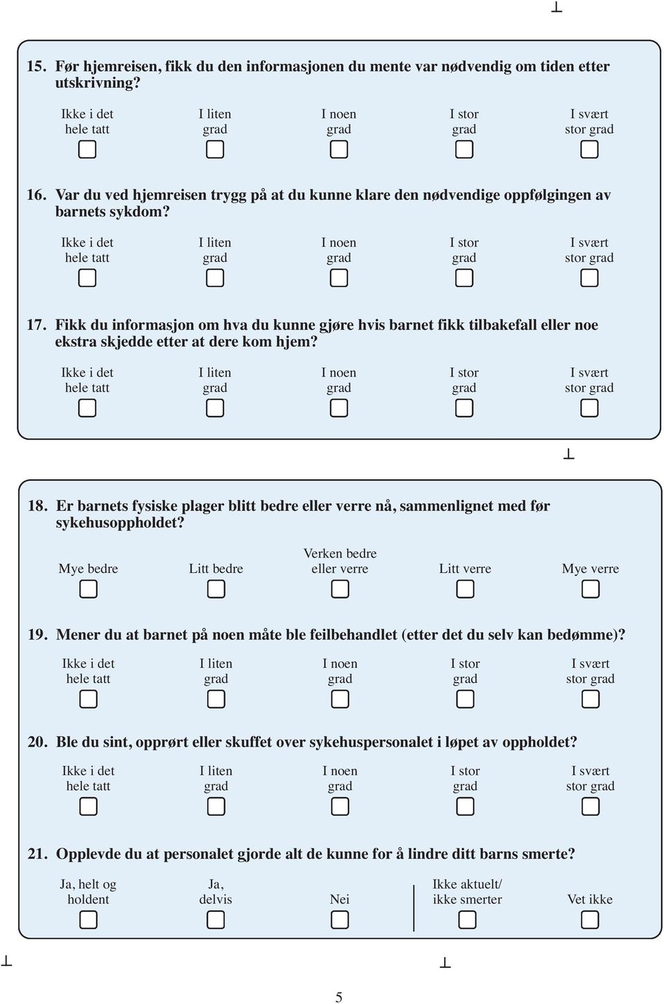 Fikk du informasjon om hva du kunne gjøre hvis barnet fikk tilbakefall eller noe ekstra skjedde etter at dere kom hjem? stor 18.