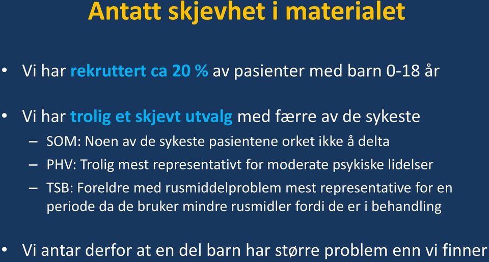 representativt for moderate psykiske lidelser TSB: Foreldre med rusmiddelproblem mest representative for en