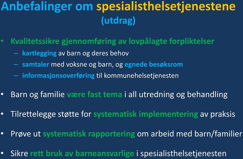 Barn og familie være fast tema i all utredning og behandling Tilrettelegge støtte for systematisk implementering av