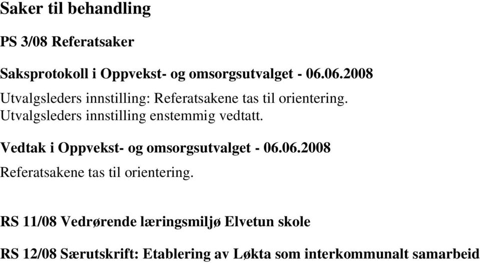 Referatsakene tas til orientering.