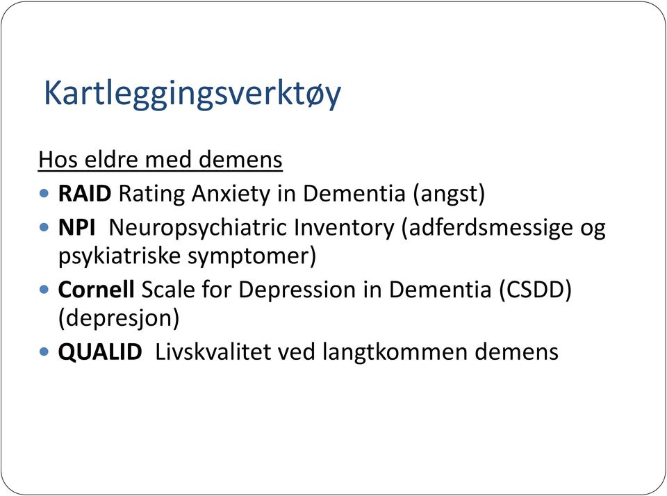 og psykiatriske symptomer) Cornell Scale for Depression in