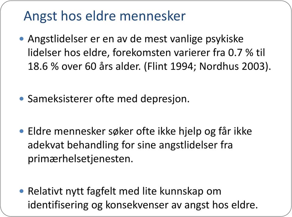 Sameksisterer ofte med depresjon.