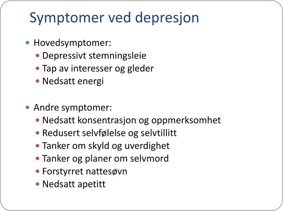 konsentrasjon og oppmerksomhet Redusert selvfølelse og selvtillitt Tanker