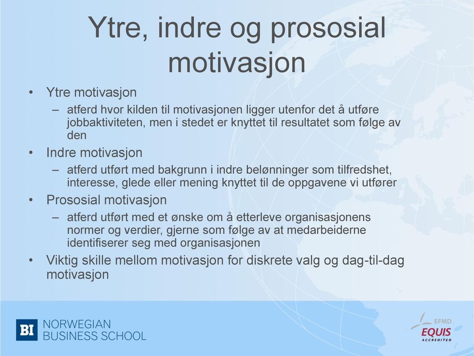 eller mening knyttet til de oppgavene vi utfører Prososial motivasjon atferd utført med et ønske om å etterleve organisasjonens normer og