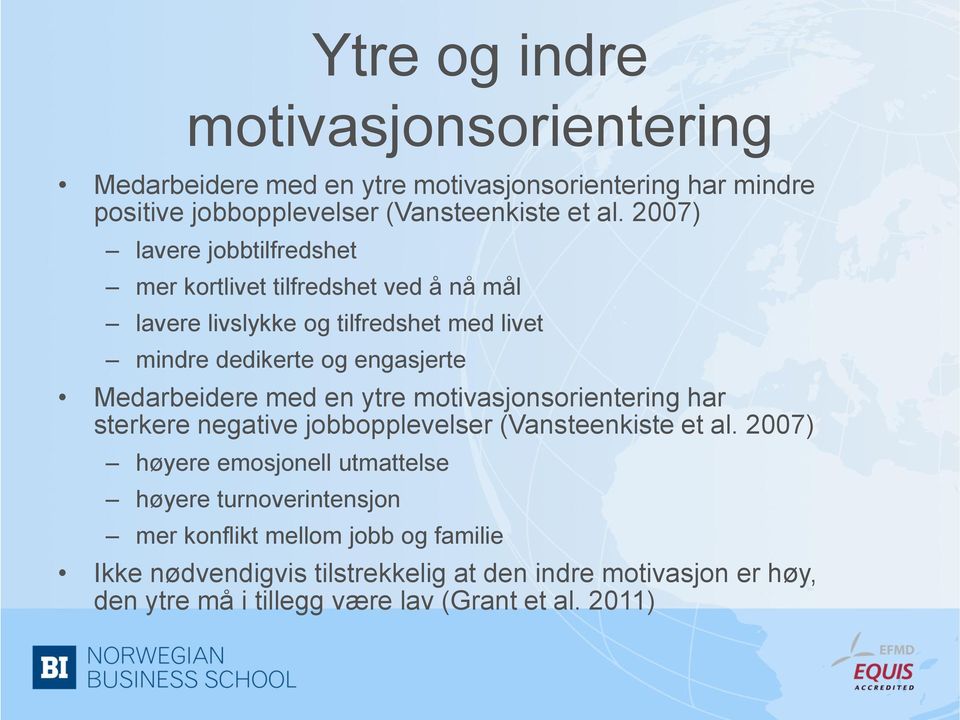 Medarbeidere med en ytre motivasjonsorientering har sterkere negative jobbopplevelser (Vansteenkiste et al.