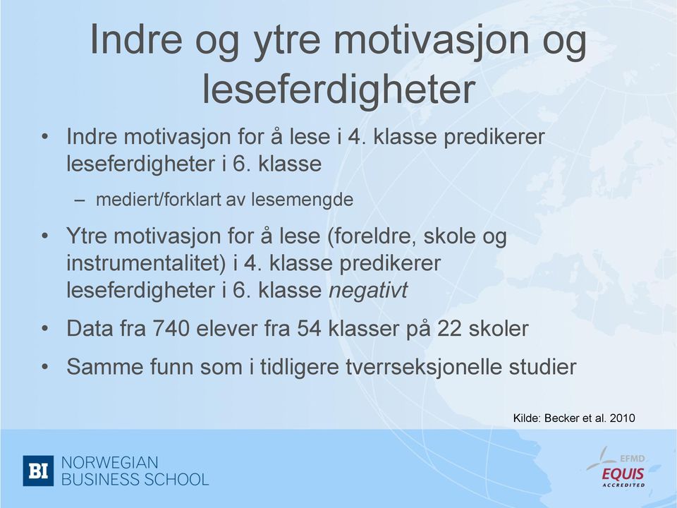 klasse mediert/forklart av lesemengde Ytre motivasjon for å lese (foreldre, skole og